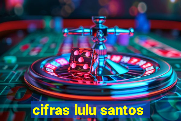 cifras lulu santos